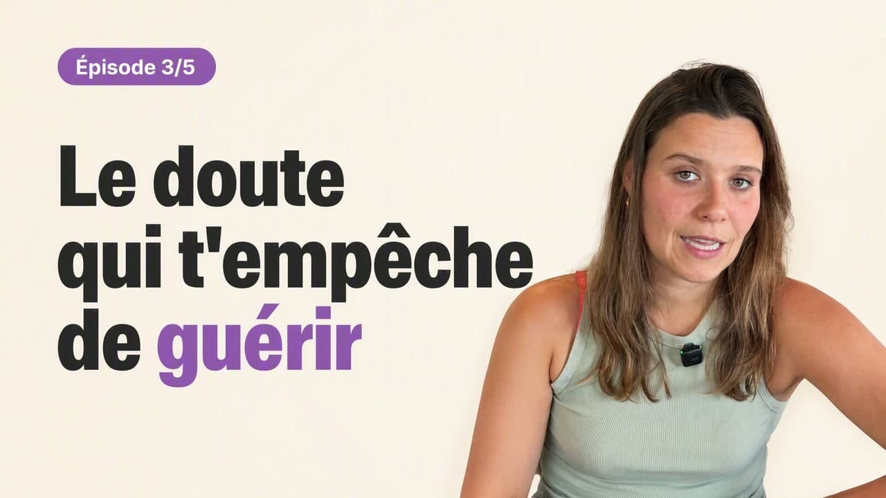 Le doute qui t'empêche de guérir